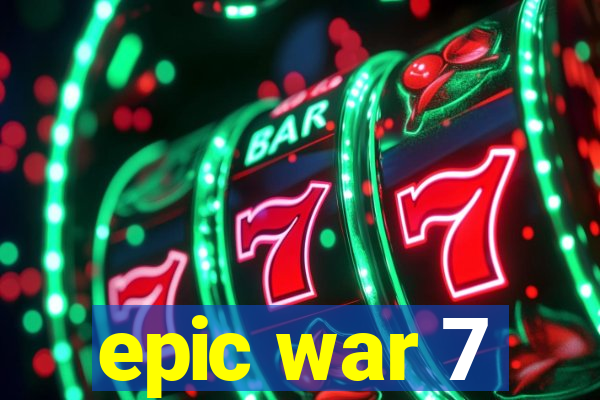 epic war 7