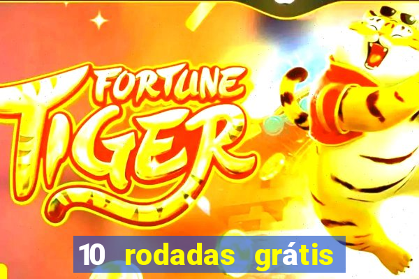 10 rodadas grátis fortune tiger