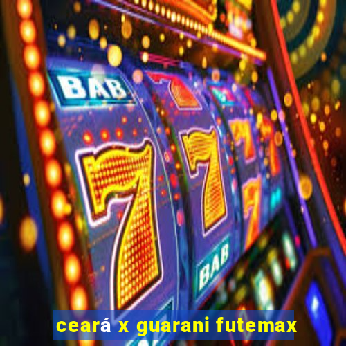 ceará x guarani futemax