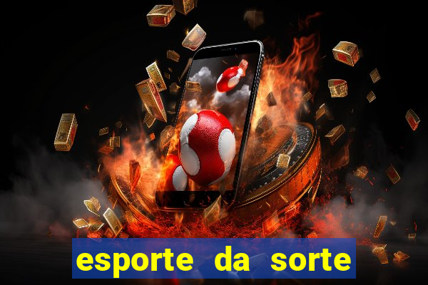 esporte da sorte deposito minimo