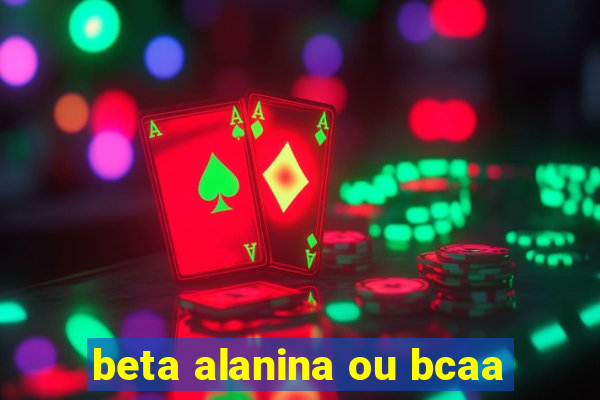 beta alanina ou bcaa