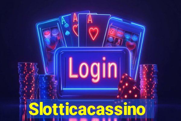 Slotticacassino