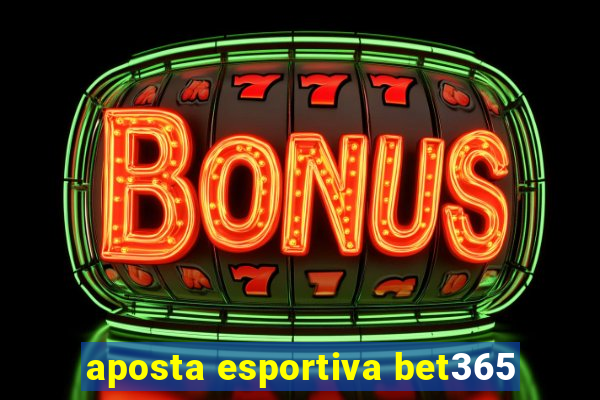 aposta esportiva bet365