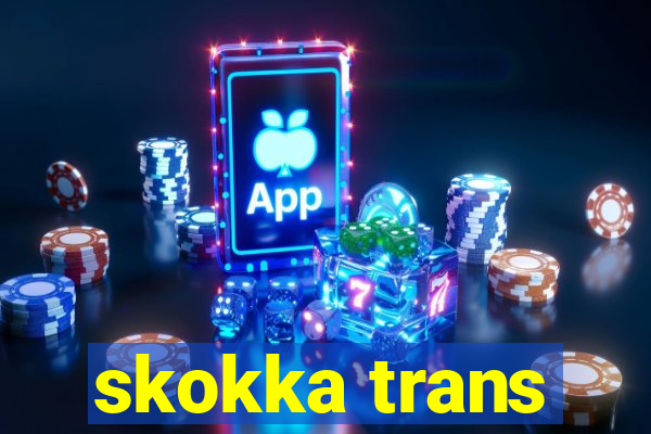 skokka trans