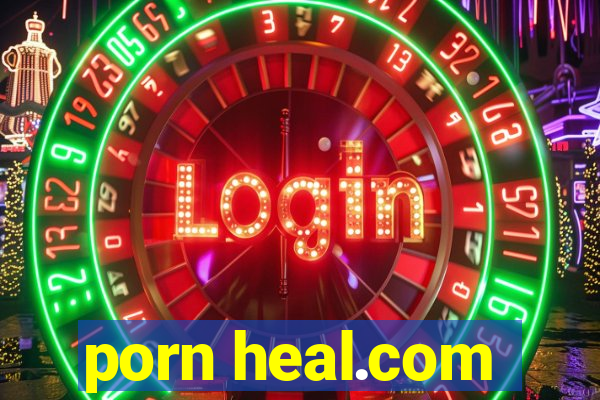 porn heal.com