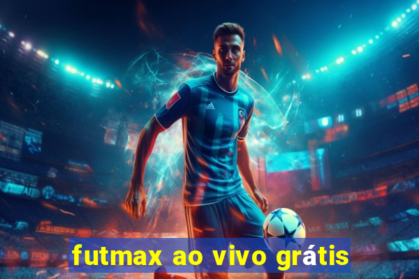 futmax ao vivo grátis