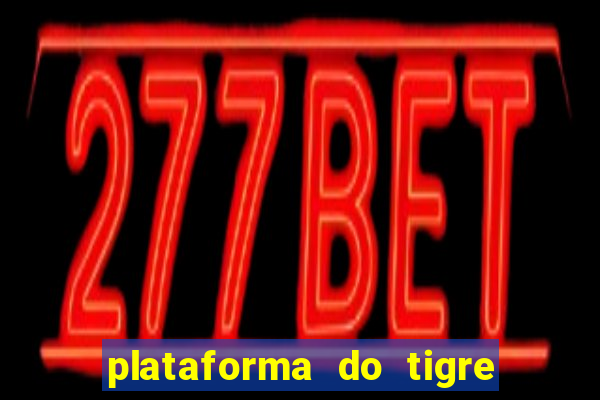 plataforma do tigre que paga no cadastro