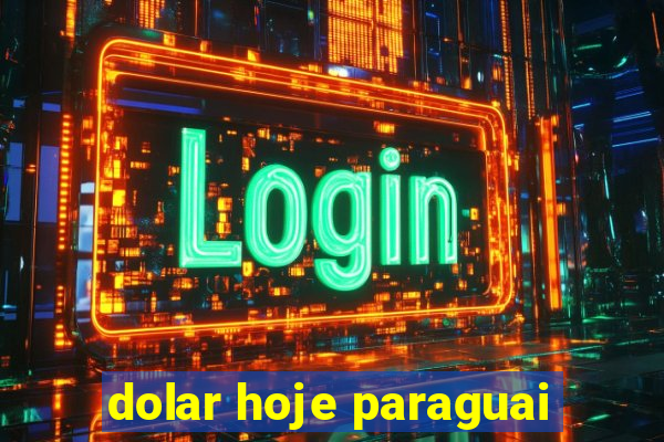 dolar hoje paraguai