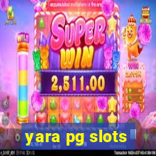 yara pg slots