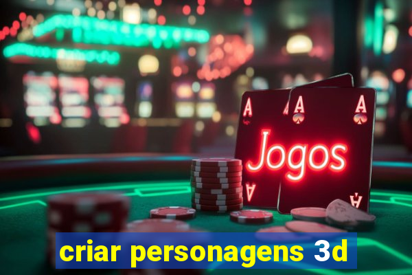 criar personagens 3d