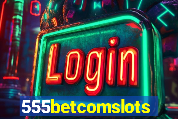 555betcomslots