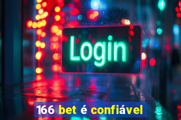 166 bet é confiável