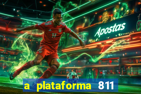 a plataforma 811 bet é confiável