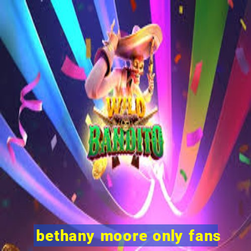 bethany moore only fans