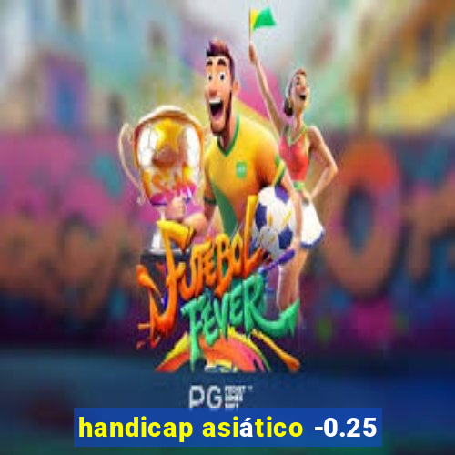 handicap asiático -0.25