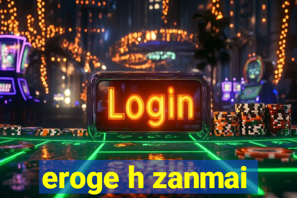 eroge h zanmai