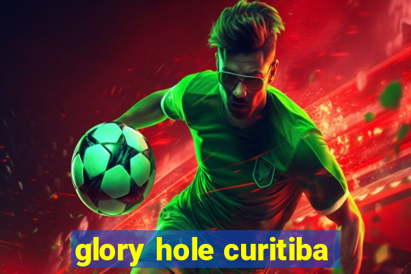 glory hole curitiba