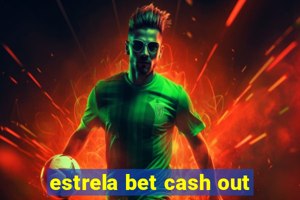 estrela bet cash out