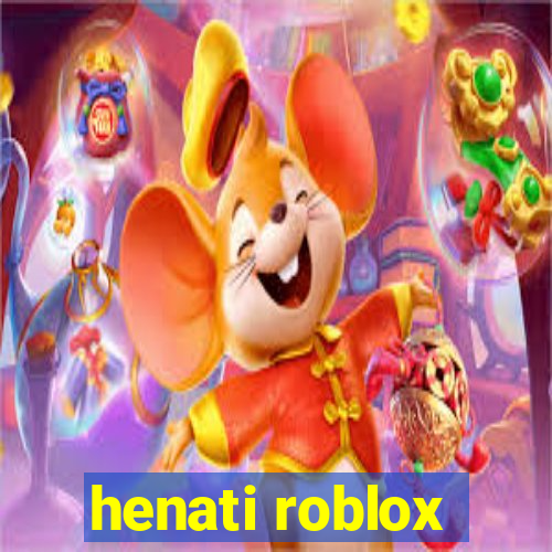 henati roblox