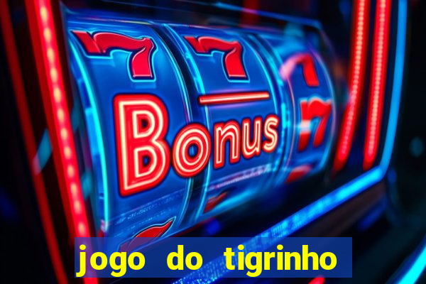 jogo do tigrinho bet vip