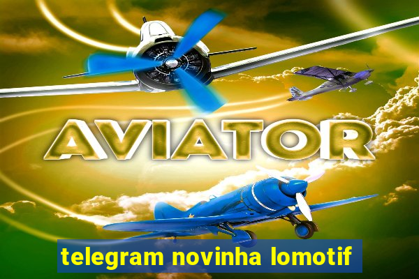 telegram novinha lomotif