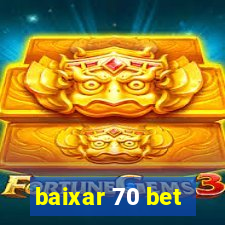 baixar 70 bet