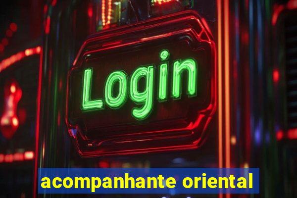 acompanhante oriental