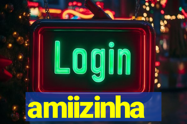 amiizinha