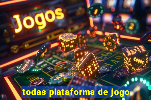 todas plataforma de jogo