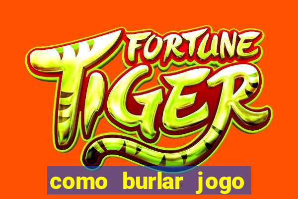 como burlar jogo do tigre