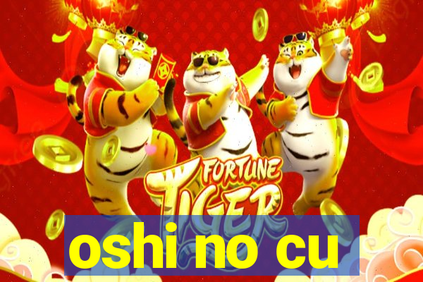 oshi no cu