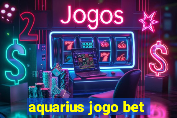 aquarius jogo bet