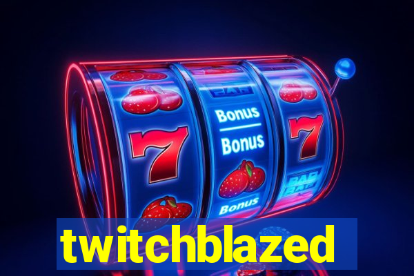 twitchblazed