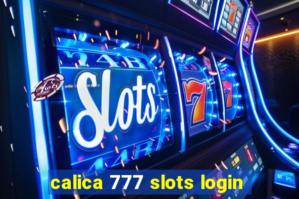 calica 777 slots login