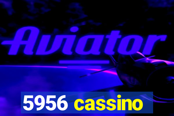 5956 cassino