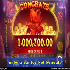 milena santos kid bengala