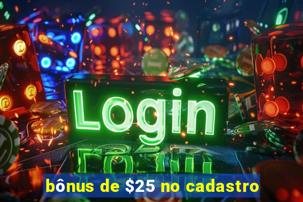 bônus de $25 no cadastro