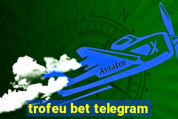 trofeu bet telegram