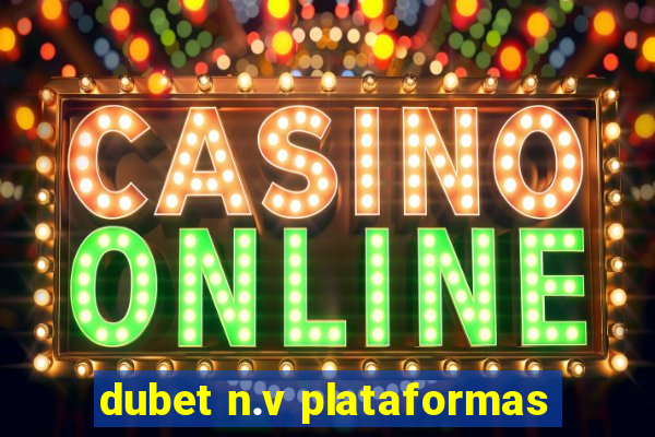 dubet n.v plataformas