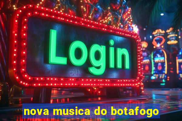 nova musica do botafogo