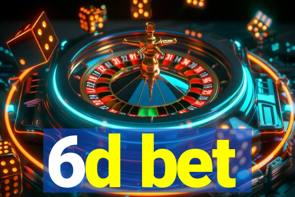 6d bet