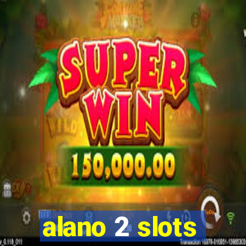 alano 2 slots