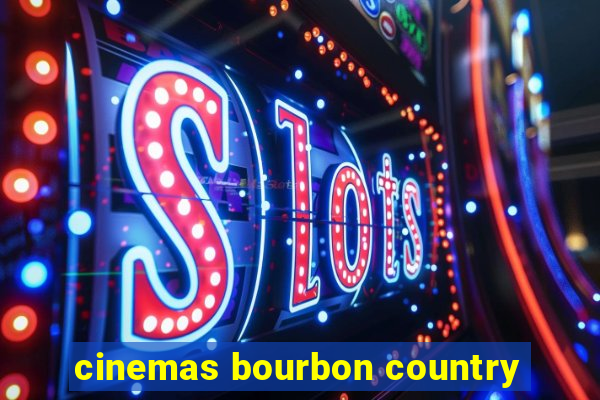 cinemas bourbon country