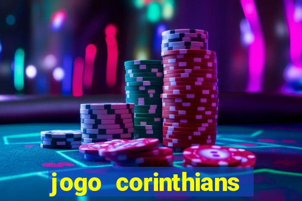 jogo corinthians vai passar aonde