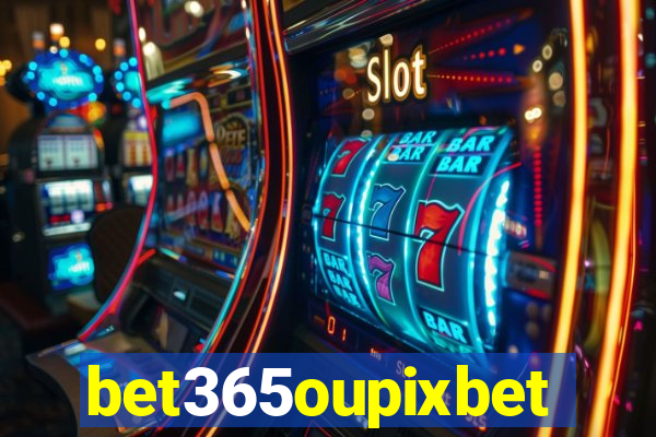 bet365oupixbet