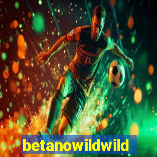 betanowildwild