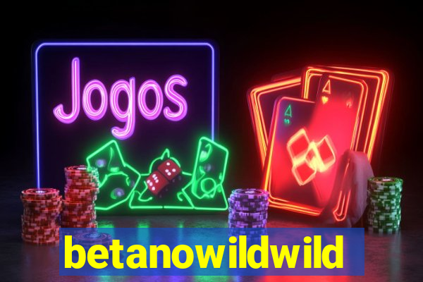 betanowildwild