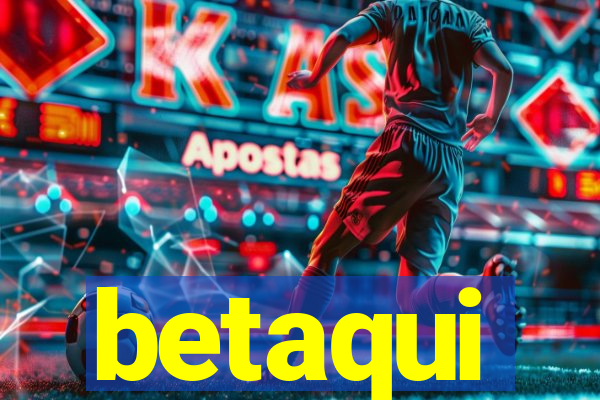 betaqui