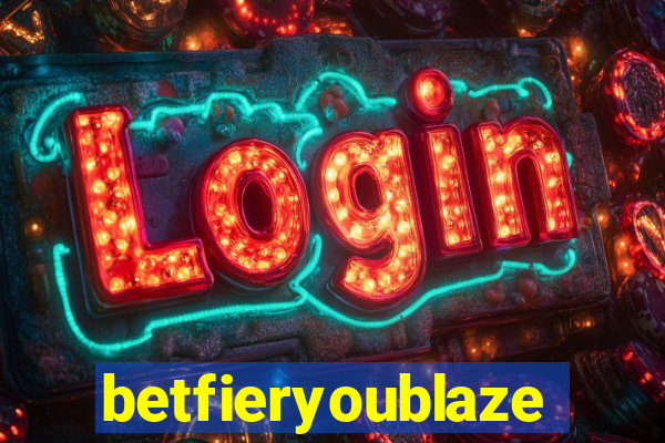 betfieryoublaze