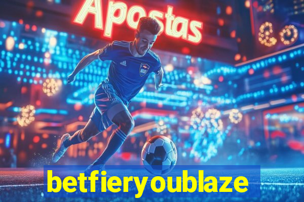 betfieryoublaze